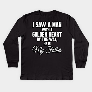 I saw a man with a golden heart Kids Long Sleeve T-Shirt